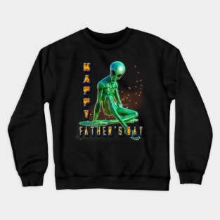 Happy Fathers Day - from Aliens Crewneck Sweatshirt